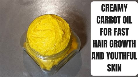 Diy Creamy Carrot Oil For Hair Growth And Youthful Skin Youtube