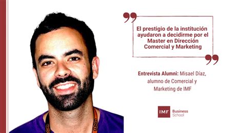 Entrevista Alumni Misael D Az Alumno De Comercial Y Marketing De Imf