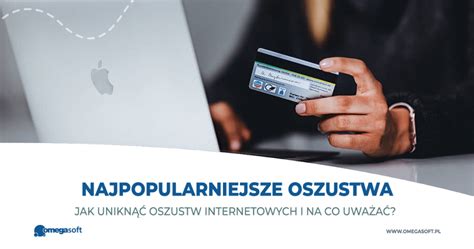 Najpopularniejsze oszustwa internetowe na co uważać i jak ich uniknąć