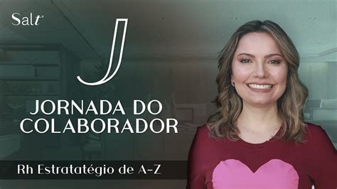 Jornada Do Colaborador Rh Estrat Gico De A Z Laura Widal Youtube