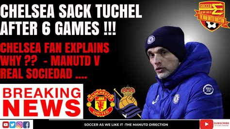 Breaking Chelsea Sack Tuchel Manutd V Real Sociedad Youtube