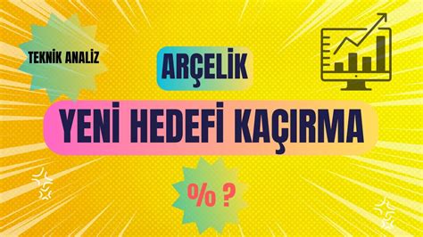 YENİ HEDEFİ KAÇIRMA ARÇELİK HİSSE Teknik Analiz ve Yorum YouTube