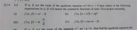 If A ß Are The Roots Of The Quadratic Equation Ax2 Bx C 0 Then Which