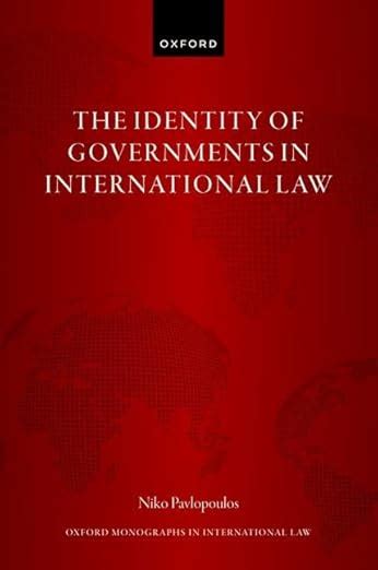 The Identity Of Governments In International Law Oxford Monographs In