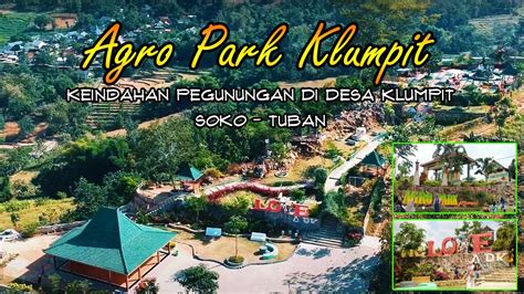 AGRO PARK KLUMPIT Wisata Keindahan Pegunungan Di Desa Klumpit Kec Soko