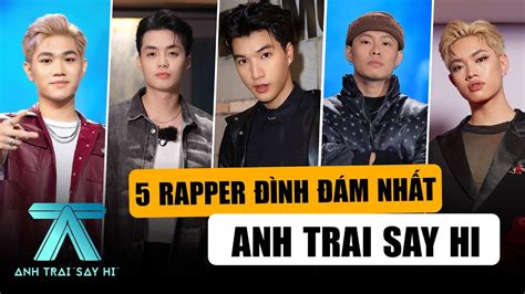 So Sánh Sự Nghiệp Của 5 Rapper Đình Đám Nhất ANH TRAI SAY HI