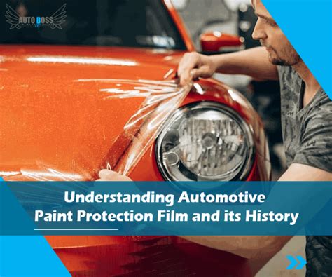 Understanding Automotive Paint Protection Film And Its History