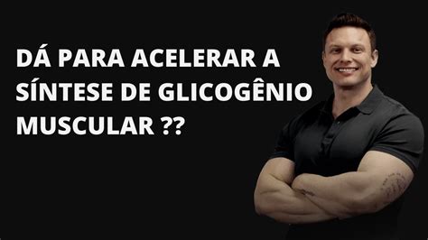 Poss Vel Acelerar A S Ntese De Glicog Nio Muscular Youtube