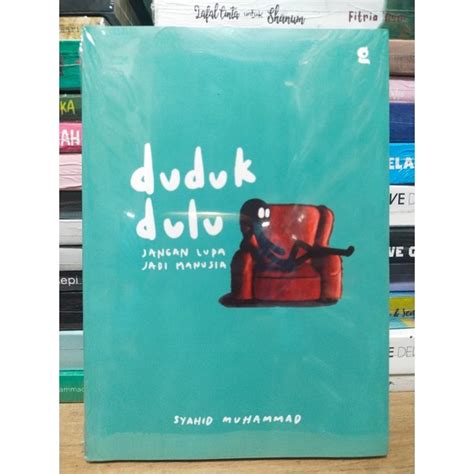 Jual Buku Novel Duduk Dulu Jangan Lupa Jadi Manusia Syahid Muhammad