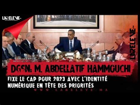 DGSN M Abdellatif Hammouchi fixe le cap pour 2023 avec l identité