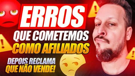 Live Afiliados Iniciantes Os Erros Que Cometemos Youtube