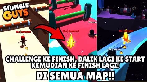 KE FINISH LALU BALIK LAGI KE START DAN KE FINISH LAGI DI SEMUA MAP