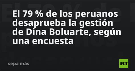 El De Los Peruanos Desaprueba La Gesti N De Dina Boluarte Seg N