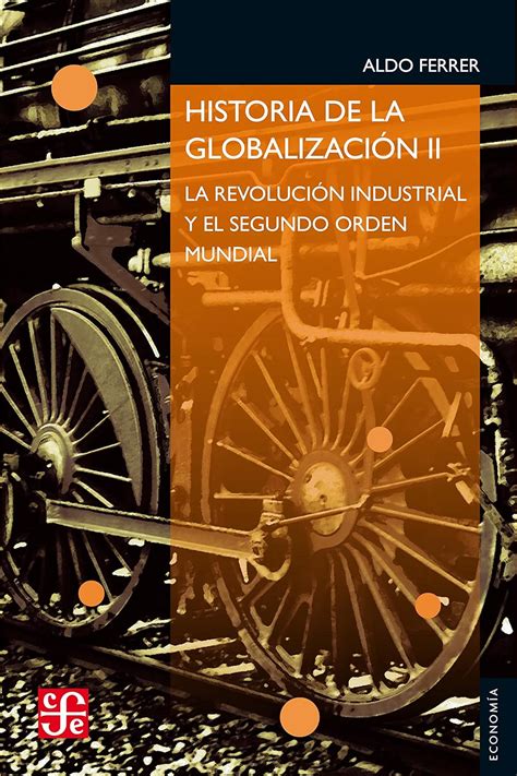 Historia de la globalización II La Revolución Industrial y el Segundo