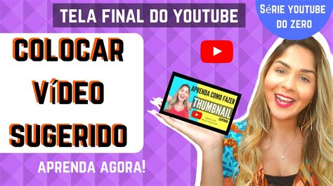 Tela Final Como Colocar V Deos Sugeridos No Final Do V Deo Do