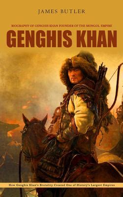 Genghis Khan Biography Of Genghis Khan Founder Of The Mongol Empire