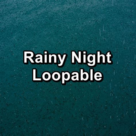 Rainy Night Loopable Album By Rain Sounds White Noise Spotify