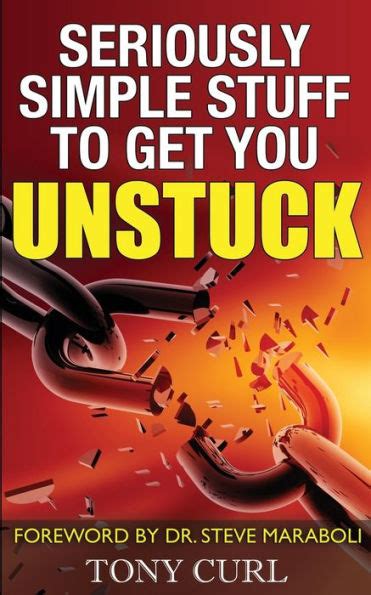 Seriously Simple Stuff To Get You Unstuck By Tony Curl Paperback