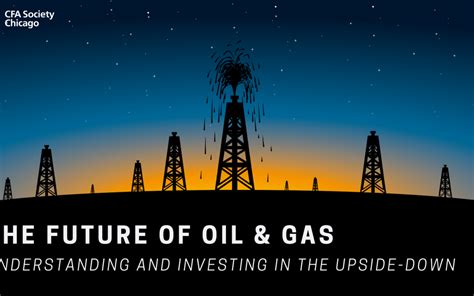 The Future Of Oil And Gas Cfa Society Chicago