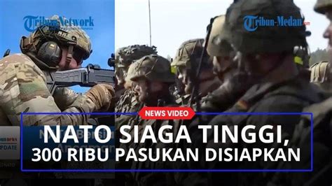 NATO Siaga Tinggi 300 Ribu Pasukan Disiapkan Untuk Hadapi Rusia