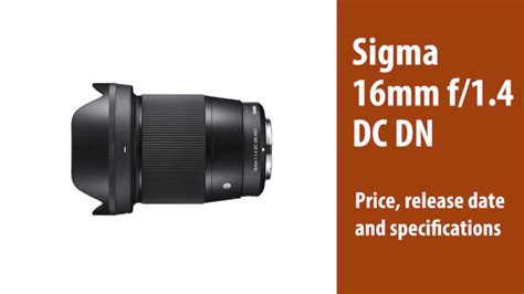 Sigma 16mm F1 4 Dc Dn For Mft And Aps C Specs Release Date And Price