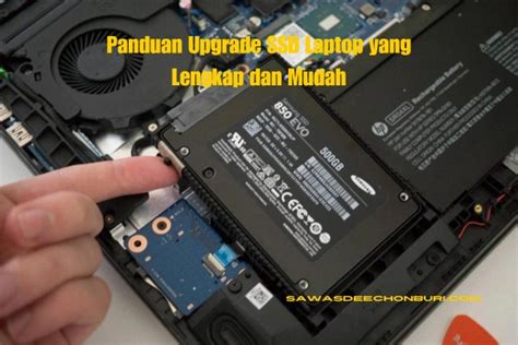 Panduan Upgrade SSD Laptop Yang Lengkap Dan Mudah Sawasdeechonburi