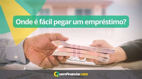 Onde F Cil Pegar Um Empr Stimo Quero Financiar