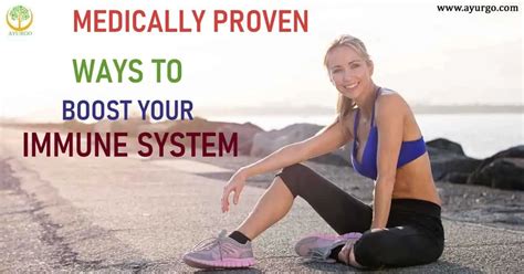 5 Medically Proven Ways To Boost Your Immune System Ayurgo