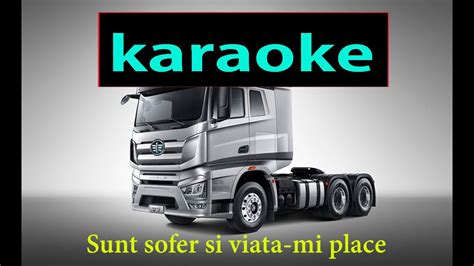 Sunt Sofer Si Viata Mi Place Karaoke YouTube