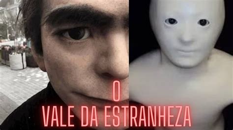 O Vale Da Estranheza Youtube