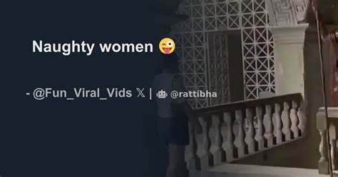 Naughty Women 😜 Thread From Fun Viral Vids 😊 Fun Viral Vids Rattibha