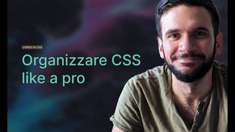 Come Organizzare Css Al Meglio Lezione Corso Css In Italiano