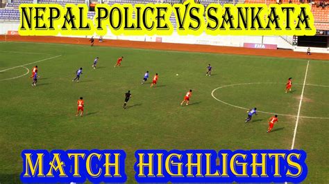 Nepal Police Club Vs Sankata Club Match Highlights Football