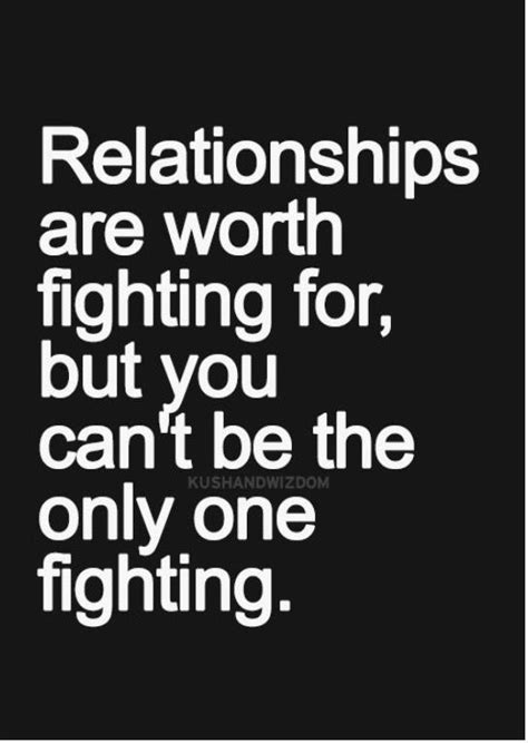 Relationships Are Worth Fighting For But You Cant Be The Only One