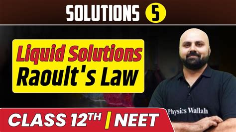 Solutions 05 Liquid Solutions Raoult S Law Class 12th NEET YouTube