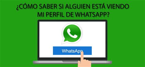 Cómo saber si alguien está viendo mi perfil de WhatsApp