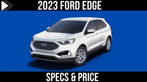 2023 Ford Edge Specs And Price Youtube