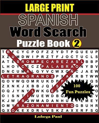 Large Print Spanish Word Search Puzzle Book 2 100 Brain Teaser Puzzles For Adults Sopa De