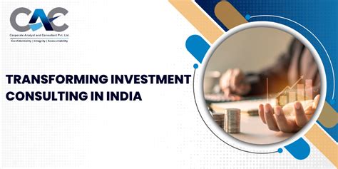 Transforming Investment Consulting In India Cac