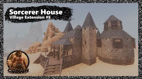 Village Extensions Buildings 5 Nemedian Sorcerers House Conan Exiles Youtube