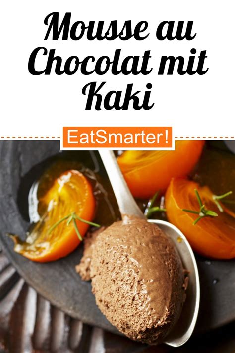 Mousse Au Chocolat Mit Kaki Rezept EAT SMARTER