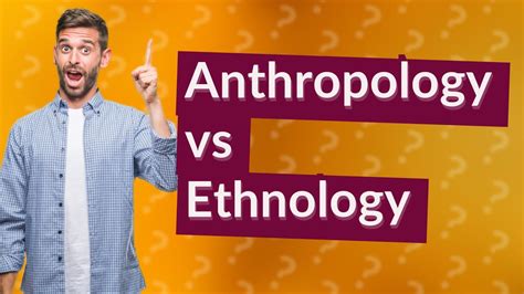 How Do Anthropology And Ethnology Differ Youtube