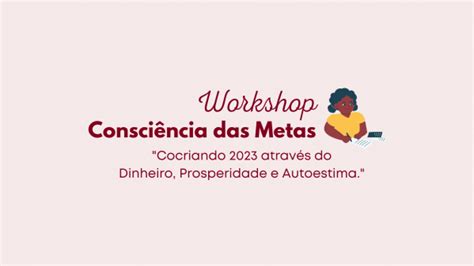 Workshop Consci Ncia Das Metas Cocriando Atrav S Da Prosperidade