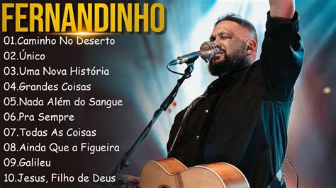 Caminho No Deserto Uma Nova Historia FERNANDINHO Os 10 Hinos