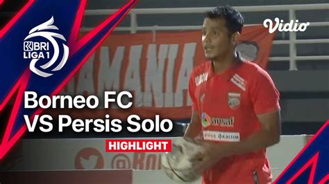 Highlights Borneo Fc Samarinda Vs Persis Solo Bri Liga