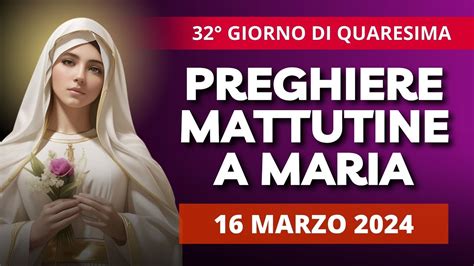 Le Preghiere Mattutine A Maria Di Oggi 16 Marzo 2024 Sabato Della IV