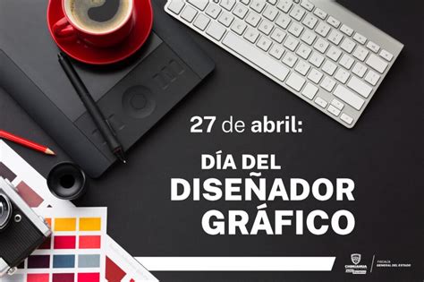 27 De Abril Día Del Diseñador Gráfico Fiscalía General Del Estado De