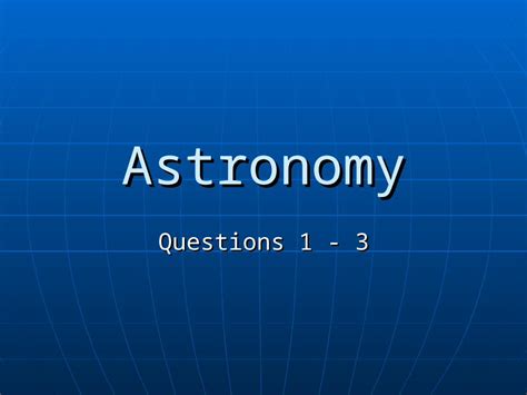 Ppt Astronomy Questions Question Geocentric Model Earth Is