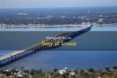 Fun Things To Do In Bay St Louis Mississippi Quartzmountain