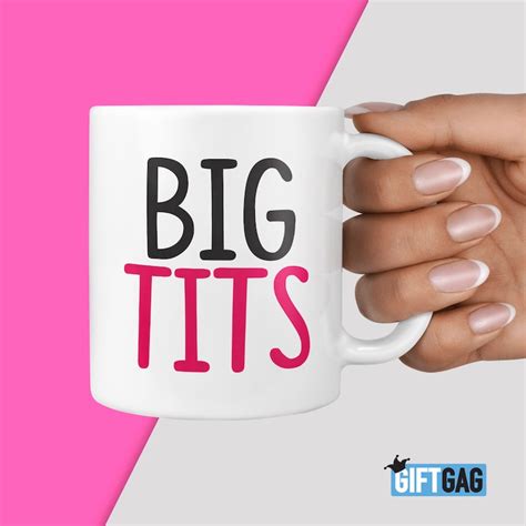 Big Tits Mug Funny Anniversary Gifts Birthday Present Cute Etsy